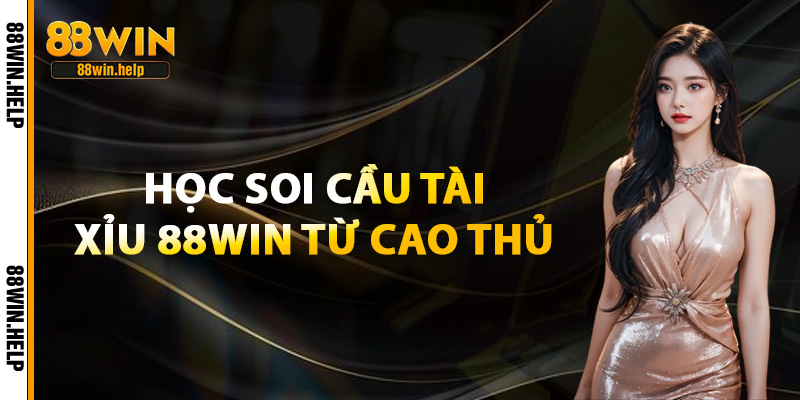 Soi Cầu Tài Xỉu 88Win – Thủ Thuật Chơi Hiệu Quả Từ Cao Thủ 4 Học Soi Cầu Tài Xỉu 88Win Từ Cao Thủ