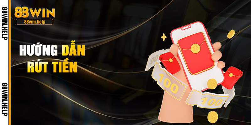 Hướng Dẫn Rút Tiền